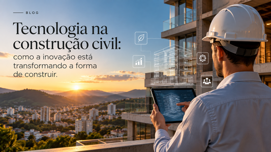 Tecnologia na construção civil: como a inovação está transformando a forma de construir